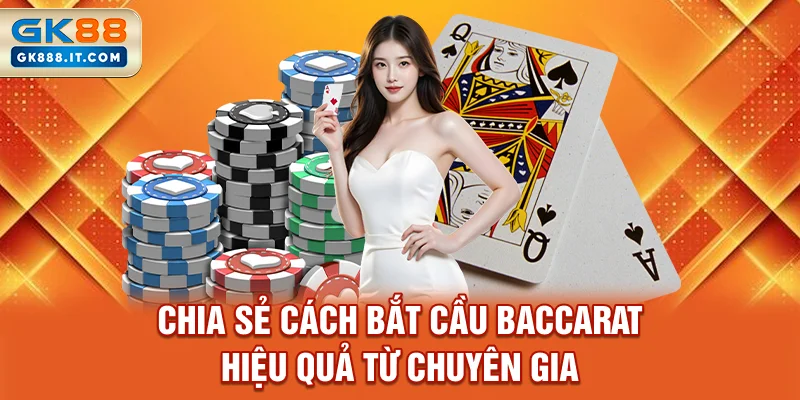 chia-se-cach-bat-cau-baccarat-hieu-qua-tu-chuyen-gia