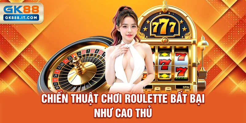chien-thuat-choi-roulette-bat-bai-nhu-cao-thu