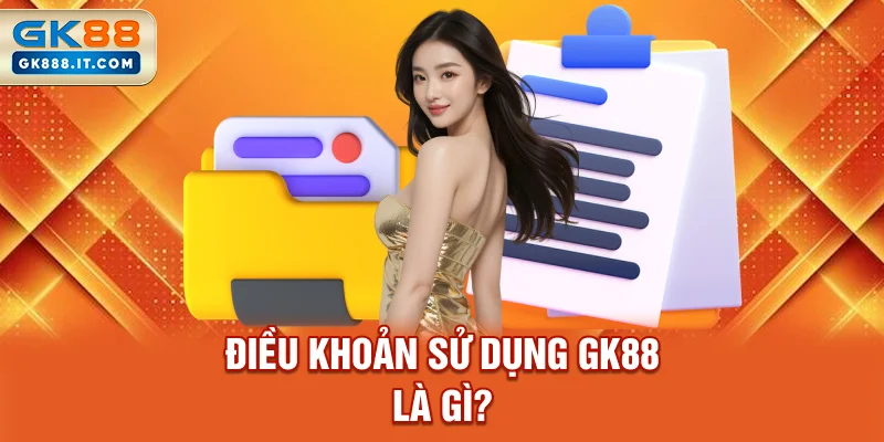 dieu-khoan-su-dung-gk88-la-gi