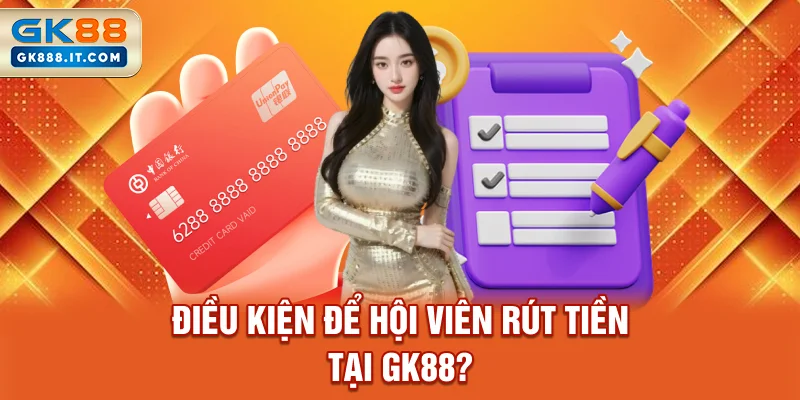 dieu-kien-de-hoi-vien-rut-tien-tai-gk88