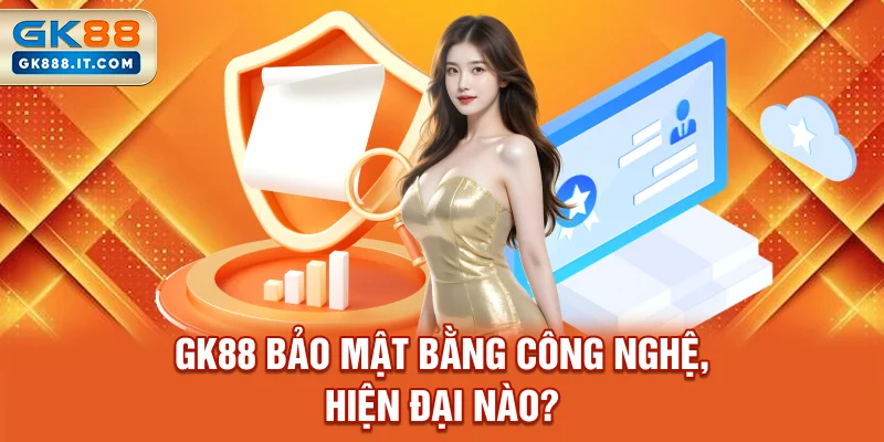 gk88-bao-mat-bang-cong-nghe-hien-dai-nao