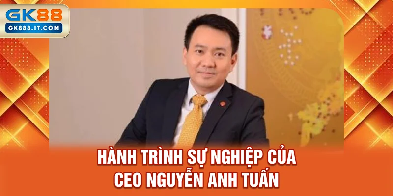 hanh-trinh-su-nghiep-cua-ceo-nguyen-anh-tuan