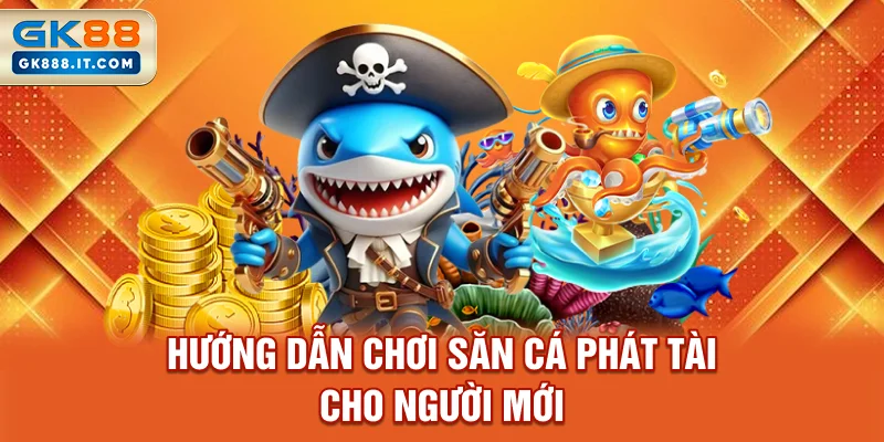 huong-dan-choi-san-ca-phat-tai-cho-nguoi-moi