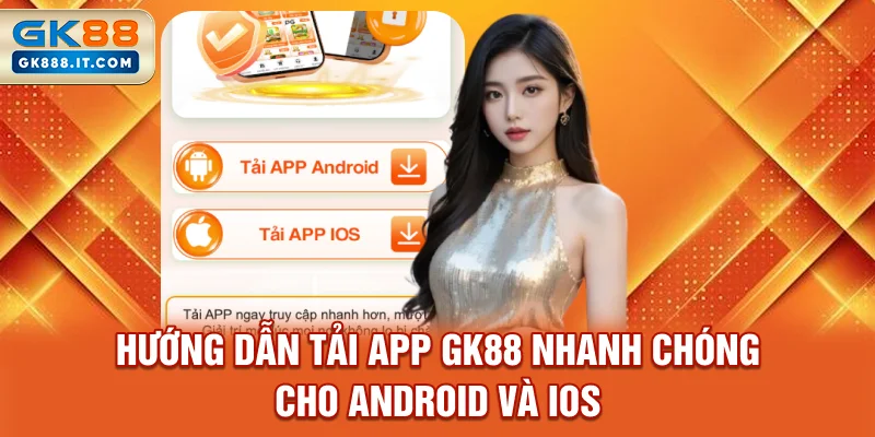 huong-dan-tai-app-gk88-nhanh-chong-cho-android-va-ios
