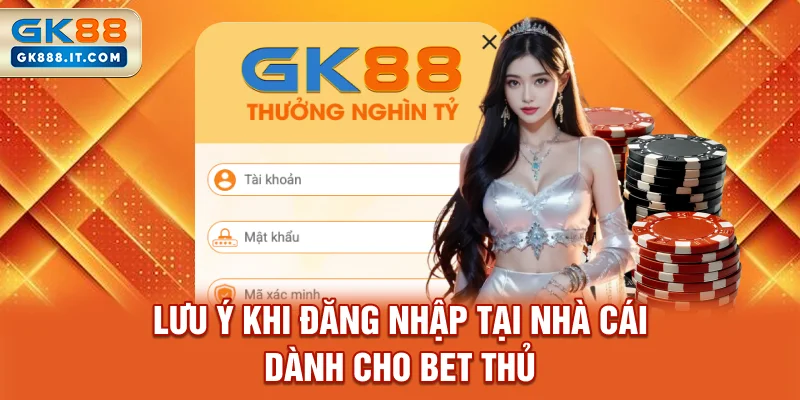 luu-y-khi-dang-nhap-tai-nha-cai-danh-cho-bet-thu