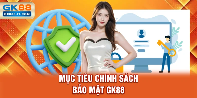 muc-tieu-chinh-sach-bao-mat-gk88