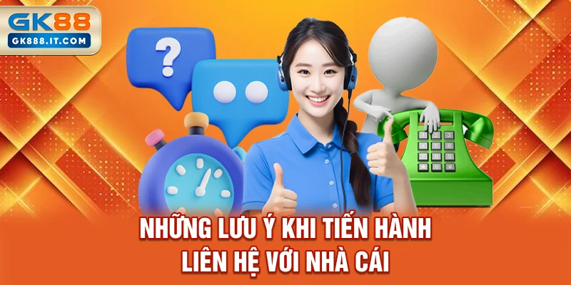 nhung-luu-y-khi-tien-hanh-lien-he-voi-nha-cai