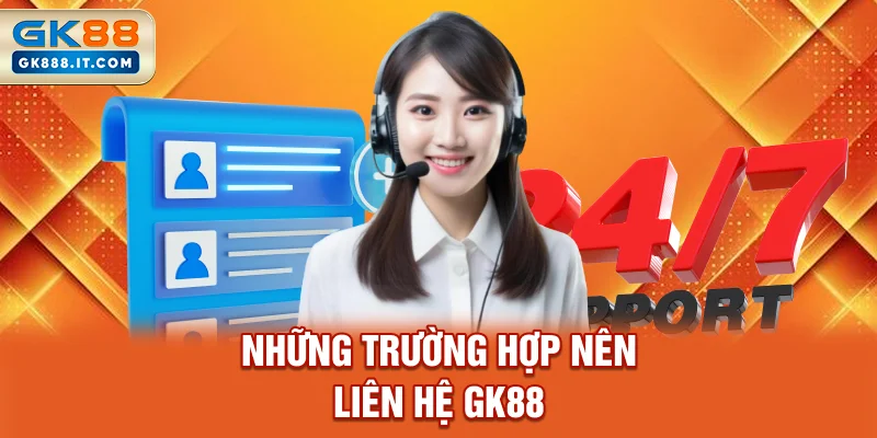 nhung-truong-hop-nen-lien-he-gk88