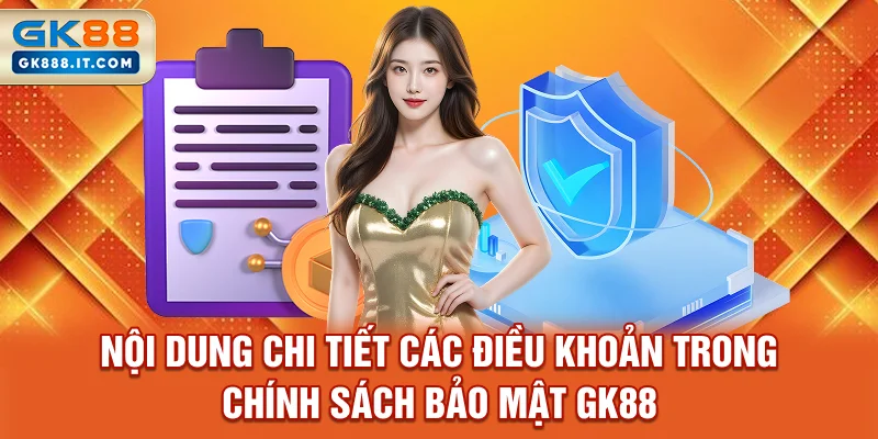 noi-dung-chi-tiet-cac-dieu-khoan-trong-chinh-sach-bao-mat-gk88