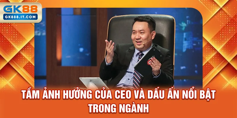 tam-anh-huong-cua-ceo-va-dau-an-noi-bat-trong-nganh