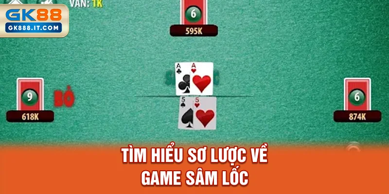tim-hieu-so-luoc-ve-game-sam-loc