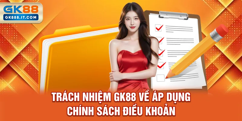 trach-nhiem-gk88-ve-ap-dung-chinh-sach-dieu-khoan