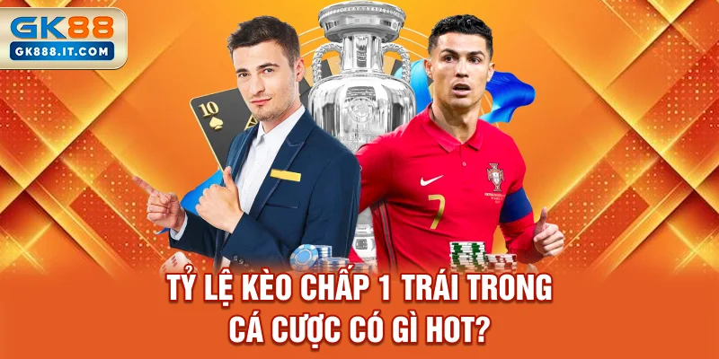 ty-le-keo-chap-1-trai-trong-ca-cuoc-co-gi-hot